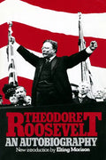 Theodore Roosevelt: An Autobiography - Paperback