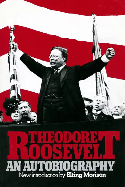 Theodore Roosevelt: An Autobiography - Paperback