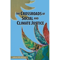 The Crossroads of Social and Climate Justice: An Exploration of Issues & Solutions for Planet and People - Paperback