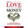 Fall In Love With Money: And Align with Your Divine Purpose - Hardcover
