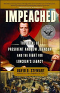Impeached: The Trial of President Andrew Johnson and the Fight for Lincoln's Legacy - Paperback