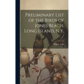 Preliminary List of the Birds of Jones Beach, Long Island, N.Y. / - Hardcover