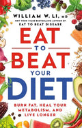 Eat to Beat Your Diet: Burn Fat, Heal Your Metabolism, and Live Longer - Hardcover