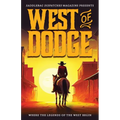 West of Dodge: Where the Legends of the West Begin - Paperback