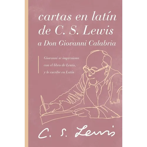 Cartas En Latín de C. S. Lewis Y Don Giovanni Calabria: Un Estudio Sobre La Amistad - Paperback