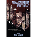 Anna Karenina Isn't Dead: The Rewritten Lives of Literary Legends - Paperback