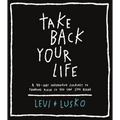 Take Back Your Life: A 40-Day Interactive Journey to Thinking Right So You Can Live Right - Paperback