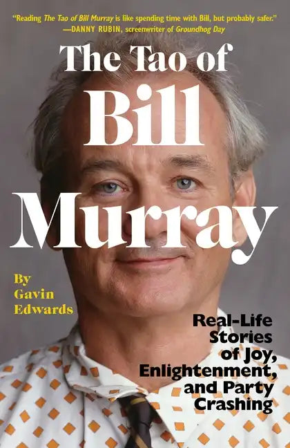 The Tao of Bill Murray: Real-Life Stories of Joy, Enlightenment, and Party Crashing - Paperback