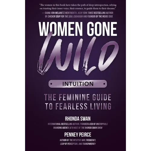 Women Gone Wild: Intuition: The Feminine Guide to Fearless Living - Paperback