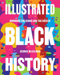 Illustrated Black History: Honoring the Iconic and the Unseen - Hardcover