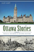 Ottawa Stories: Trials & Triumphs in Bytown History - Paperback