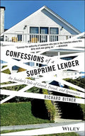 Confessions of a Subprime Lender: An Insider's Tale of Greed, Fraud, and Ignorance - Paperback