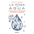 La Fosa de Agua: Desapariciones Y Feminicidios En El Río de Los Remedios / The Water Pit: Disappearances and Feminicide in the Remedios River - Paperback