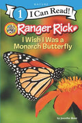 Ranger Rick: I Wish I Was a Monarch Butterfly - Hardcover