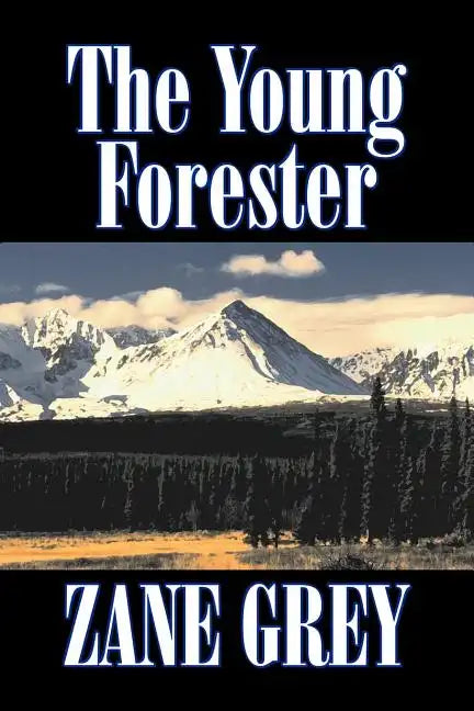 The Young Forester by Zane Grey, Fiction, Western, Historical - Paperback