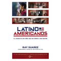 Latino Americanos: El legado de 500 a?os que dio forma a una naci?n - Paperback
