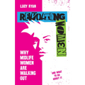 Revolting Women: Why Midlife Women Are Walking Out, and What to Do about It - Paperback