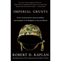 Imperial Grunts: On the Ground with the American Military, from Mongolia to the Philippines to Iraq and Beyond - Paperback