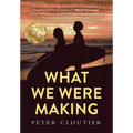 What We Were Making - Hardcover
