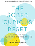 The Sober Curious Reset: Change the Way You Drink in 100 Days or Less - Paperback