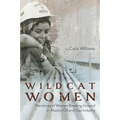 Wildcat Women: Narratives of Women Breaking Ground in Alaska's Oil and Gas Industry - Paperback