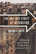 The One-Way Street of Integration: Fair Housing and the Pursuit of Racial Justice in American Cities - Paperback