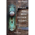 Have you been outside today?: 108 things you can do to get out of a funk. - Paperback