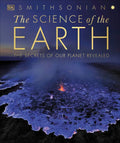 The Science of the Earth: The Secrets of Our Planet Revealed - Hardcover