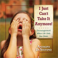I Just Can't Take It Anymore!: Encouragement When Life Gets You Down - Hardcover