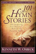 101 More Hymn Stories: The Inspiring True Stories Behind 101 Favorite Hymns - Paperback
