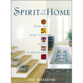 Spirit of the Home: How to make your home a sanctuary - Paperback