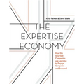 The Expertise Economy: How the Smartest Companies Use Learning to Engage, Compete, and Succeed - Hardcover
