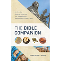 The Bible Companion: An All-In-One Resource to Improve Your Understanding--And Enjoyment--Of God's Word - Paperback