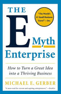 The E-Myth Enterprise: How to Turn a Great Idea Into a Thriving Business - Paperback