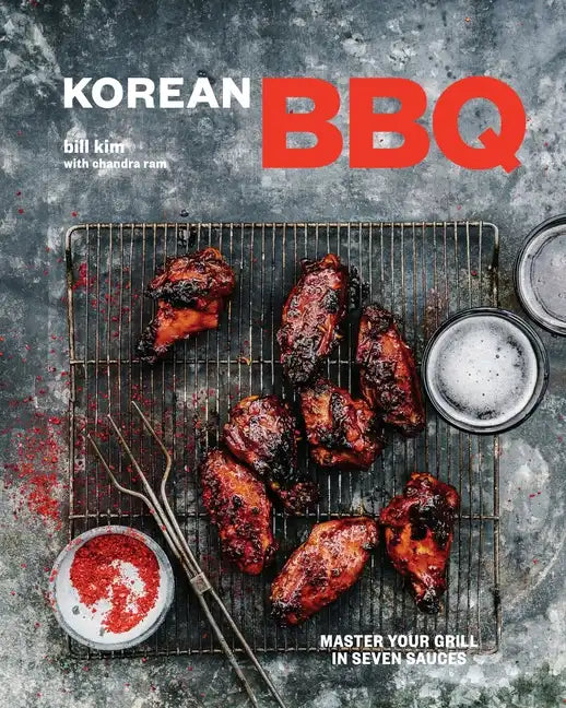 Korean BBQ: Master Your Grill in Seven Sauces [A Cookbook] - Hardcover