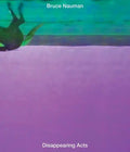 Bruce Nauman: Disappearing Acts - Hardcover