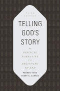 Telling God's Story: The Biblical Narrative from Beginning to End - Paperback