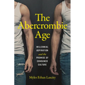 The Abercrombie Age: Millennial Aspiration and the Promise of Consumer Culture - Paperback