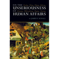 On the Unseriousness of Human Affairs: Teaching, Writing, Playing, Believing, Lecturing, Philosophizing, Singing, Dancing - Paperback