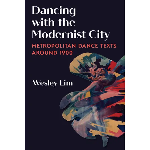 Dancing with the Modernist City: Metropolitan Dance Texts Around 1900 - Hardcover