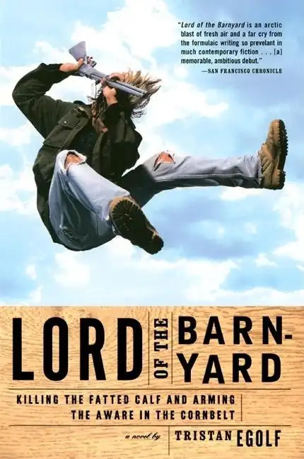 Lord of the Barnyard: Killing the Fatted Calf and Arming the Aware in the Cornbelt - Paperback