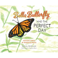 Bella Butterfly and the Perfect Day - Hardcover