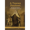 A Tuscan Penitent: The Life and Legend of St. Margaret of Cortona - Paperback