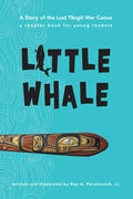 Little Whale: A Story of the Last Tlingit War Canoe - Paperback