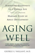 Aging Well: Surprising Guideposts to a Happier Life from the Landmark Study of Adult Development - Paperback
