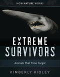 Extreme Survivors: Animals That Time Forgot - Hardcover
