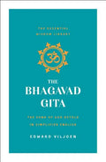 The Bhagavad Gita: The Song of God Retold in Simplified English (the Essential Wisdom Library) - Paperback