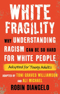 White Fragility: Why Understanding Racism Can Be So Hard for White People (Adapted for Young Adults) - Paperback