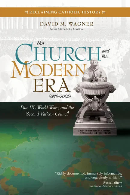 The Church and the Modern Era (1846-2005): Pius IX, World Wars, and the Second Vatican Council - Paperback