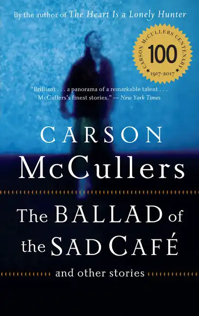 The Ballad of the Sad Cafe: And Other Stories - Paperback